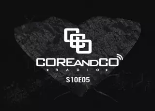 COREandCO radio S10E05 : écoutez le podcast !