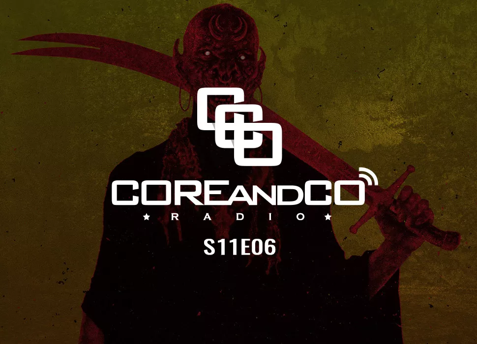 COREandCO radio S11E06 : écoutez le podcast !