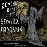 chronique Demonic death judge + Semtex + Frogskin - By the malice of the evil... Death comes vol. 1