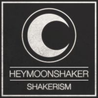 Heymoonshaker - Shakerism (chronique)