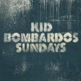 Kid Bombardos - Sundays (chronique)