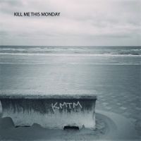 Kill Me This Monday - Kill me this monday (Trois titres)