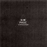 Kim Phuc - Copsucker