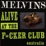 Melvins - Alive At The Fucker Club Australia (chronique)