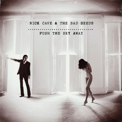 Nick Cave & The Bad Seeds  - Push The Sky Away