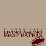 chronique Plague Mass - Living Among Meat Eaters