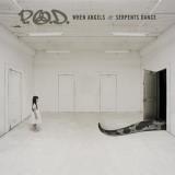 P.O.D - When Angels & Serpents Dance