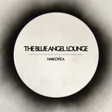 chronique : The blue angel lounge - Narcotica chronique The blue angel lounge - Narcotica