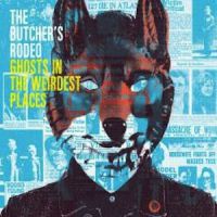 The Butcher's Rodeo - Ghosts In The Weirdest Places 
