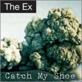 The Ex - Catch my shoe
