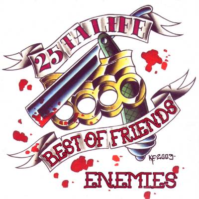 25 ta life - Best Of Friends / Enemies (chronique)