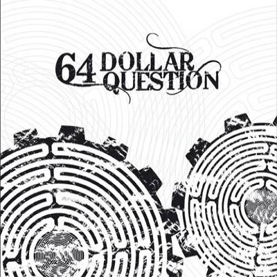 64 dollar question - 64 Dollar Question (Chronique)