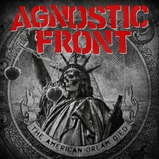 Agnostic Front - The American Dream Died (Chronique)