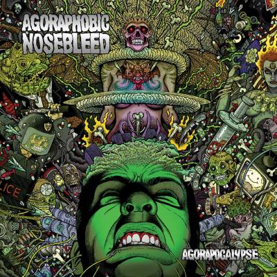 Agoraphobic Nosebleed - Agorapocalypse (chronique)