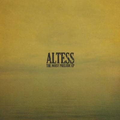 Altess - The Noisy Prelude EP