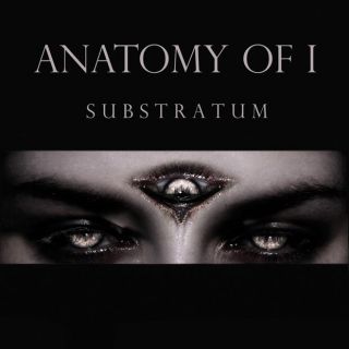 Anatomy Of I - Substratum (réédition)