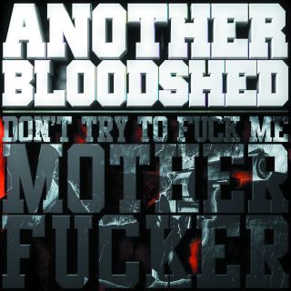 Another Bloodshed - Don't Try to Fuck me Motherfucker