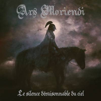 Ars Moriendi - Le Silence Déraisonnable du Ciel