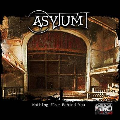 Asylum - Nothing Else Behind You (chronique)