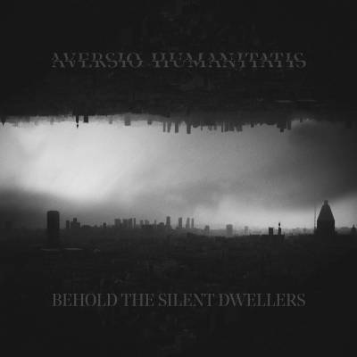 Aversio Humanitatis - Behold The Silent Dwellers (chronique)