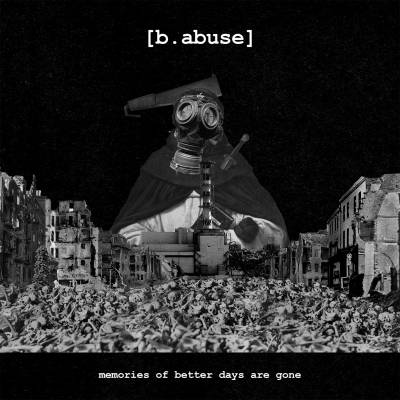 [b.abuse] - Memories Of Better Days Are Gone