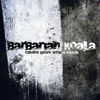 Barbarian Koala - Coming Down With a Crash