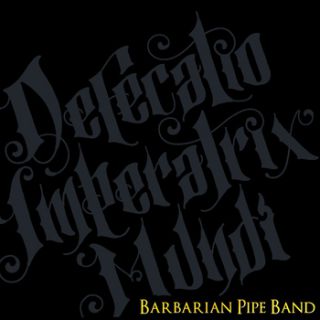 Barbarian Pipe Band - Defecatio Imperatrix Mundi (chronique)