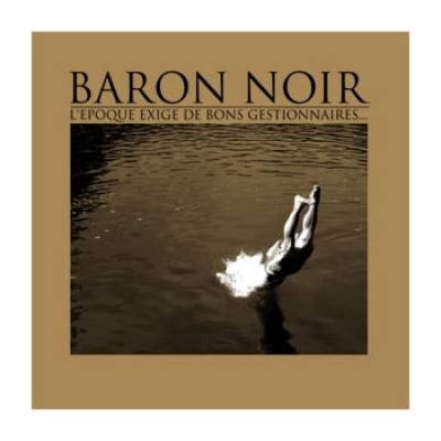 Baron noir - L'époque exige de bons gestionnaires E. P. - Baron noir - L'époque exige de bons gestionnaires E. P.