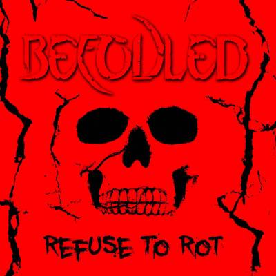 Befouled - Refuse to rot (chronique)