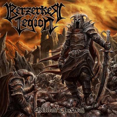 Berzerker Legion - Obliterate The Weak (chronique)