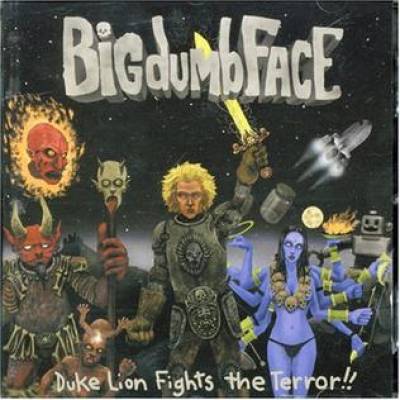 Big Dumb Face - Duke Lion Fights the Terror!!