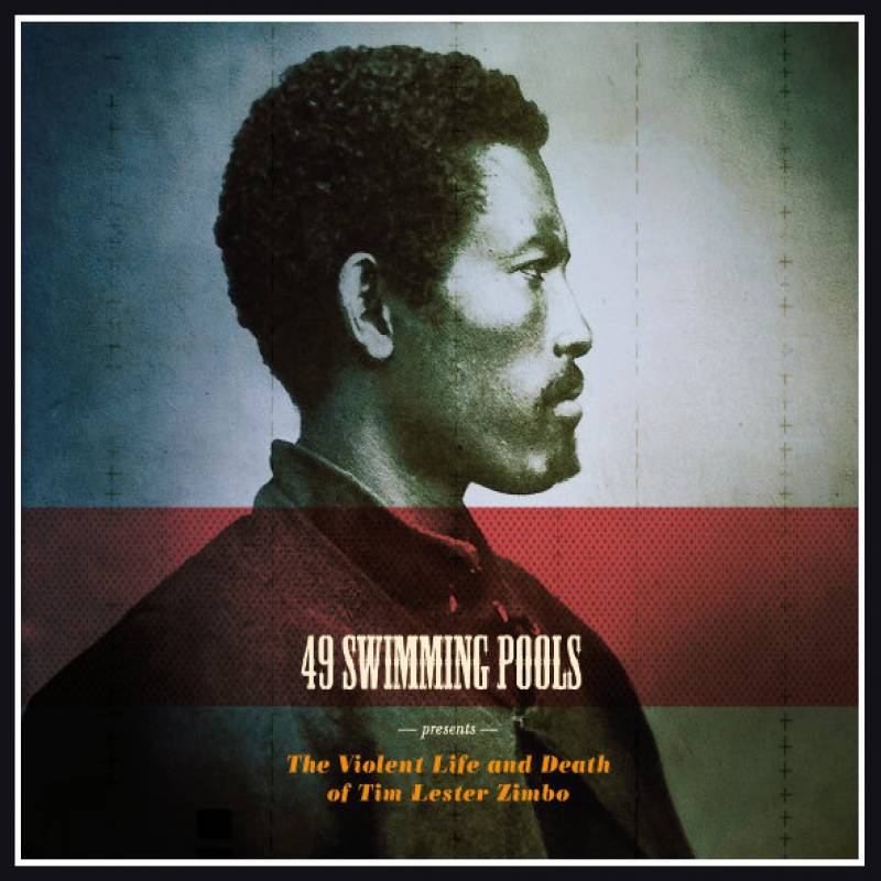chronique : 49 Swimming Pools - The Violent Life and Death of Tim Lester Zimbo chronique 49 Swimming Pools - The Violent Life and Death of Tim Lester Zimbo