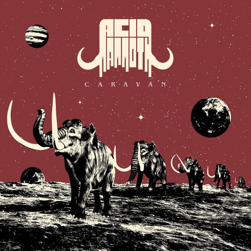 chronique : Acid Mammoth - Caravan chronique Acid Mammoth - Caravan