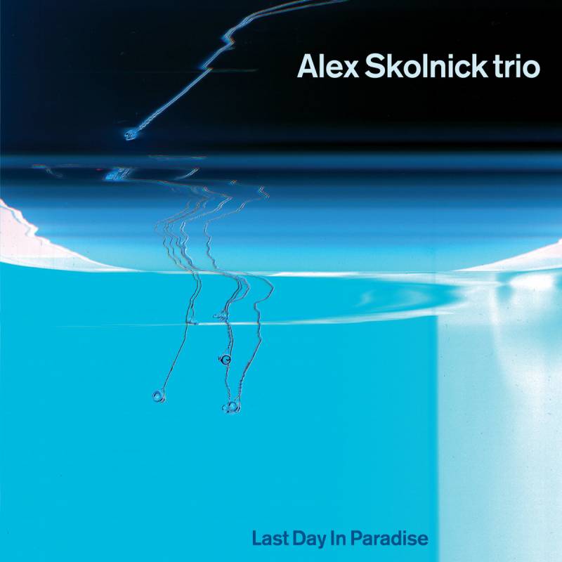 chronique Alex Skolnick Trio - Last Day In Paradise