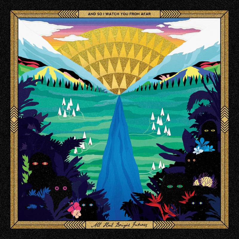 chronique : And So I Watch You From Afar - All Hail Bright Futures chronique And So I Watch You From Afar - All Hail Bright Futures