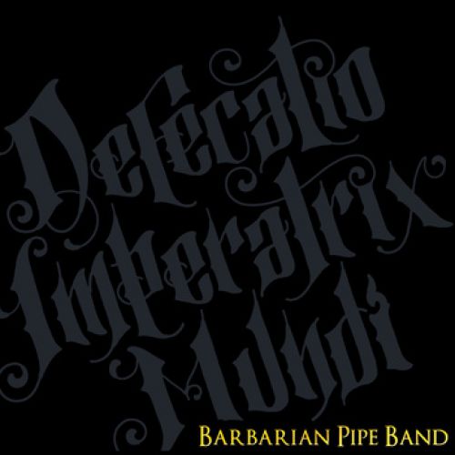 chronique Barbarian Pipe Band - Defecatio Imperatrix Mundi