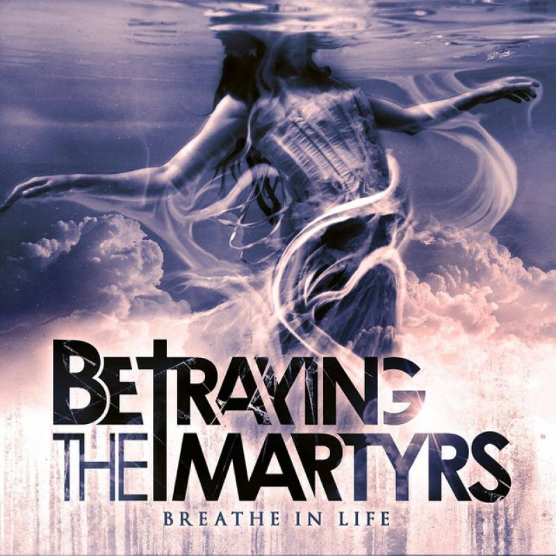 chronique Betraying The Martyrs - Breathe in life