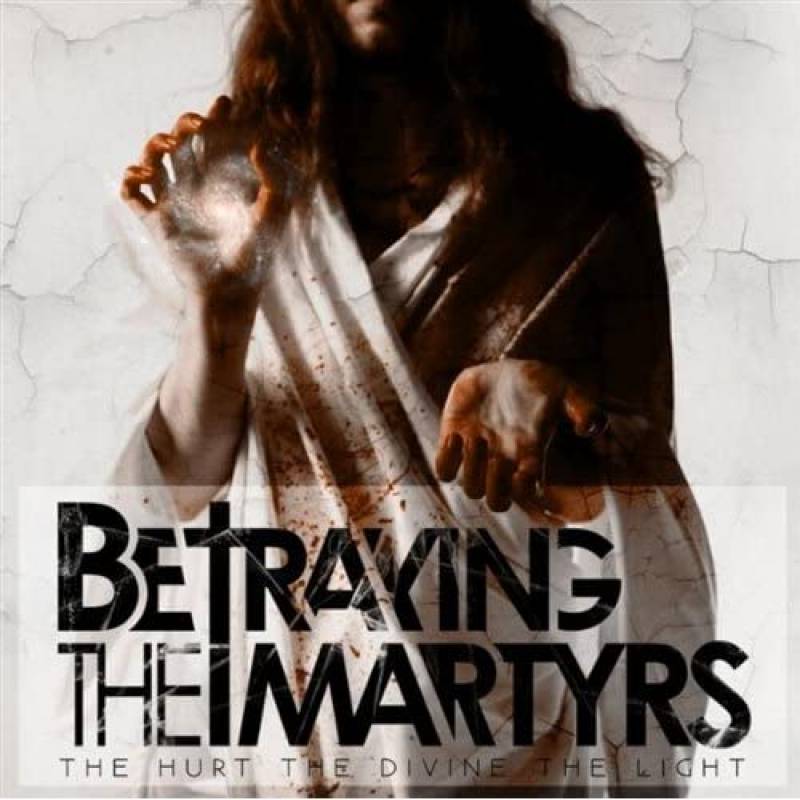 chronique : Betraying The Martyrs - The Hurt, The Divine, The Light chronique Betraying The Martyrs - The Hurt, The Divine, The Light