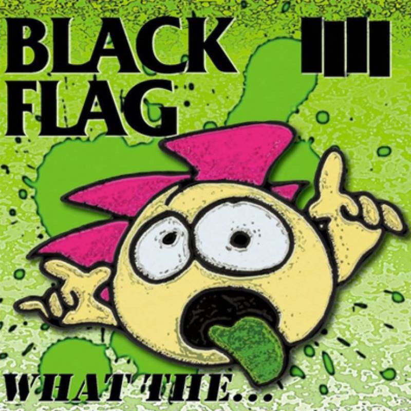 chronique Black Flag - What the...