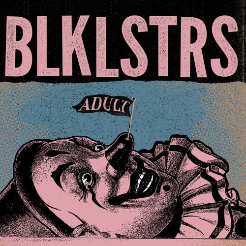 chronique : Blacklisters - Adult chronique Blacklisters - Adult