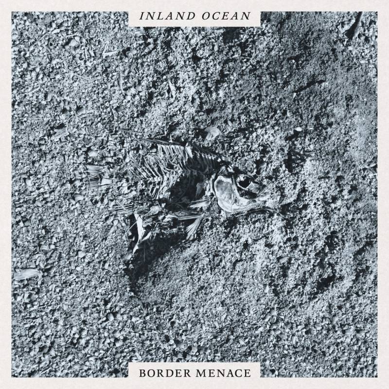 chronique Border Menace  - Inland Ocean