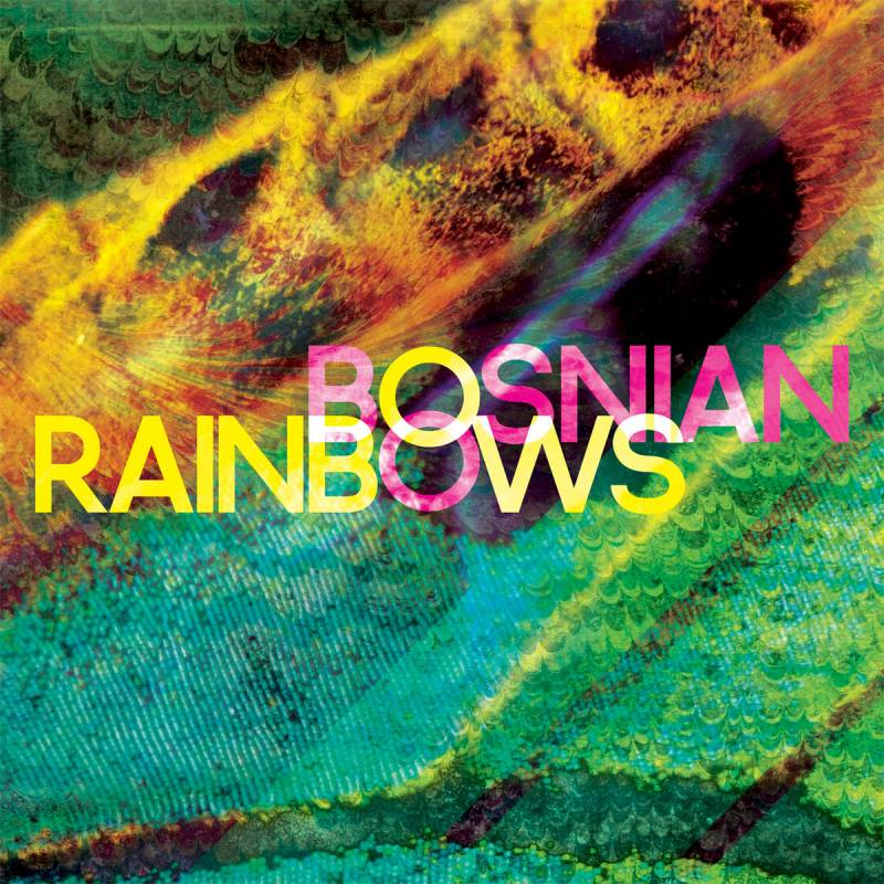 chronique Bosnian Rainbows - Bosnian Rainbows