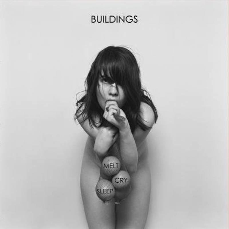 chronique : Buildings - Melt Cry Sleep chronique Buildings - Melt Cry Sleep