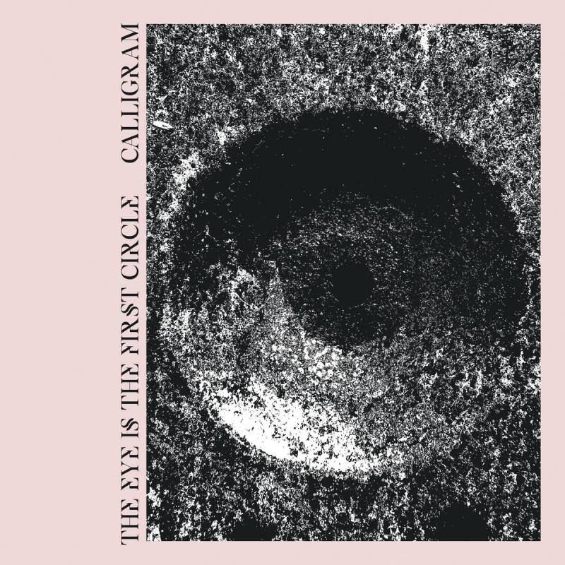 chronique : Calligram - The Eye Is The First Circle chronique Calligram - The Eye Is The First Circle