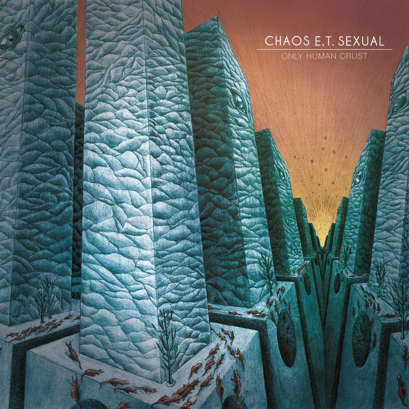 chronique Chaos E.t. Sexual - Only Human Crust