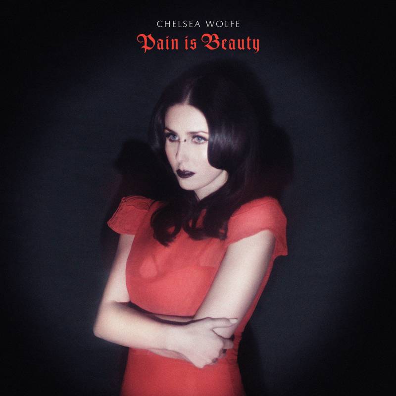 chronique : Chelsea Wolfe - Pain is Beauty chronique Chelsea Wolfe - Pain is Beauty