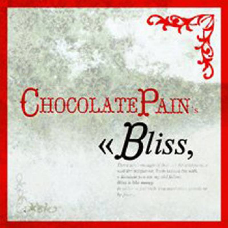 chronique Chocolate Pain - <<Bliss,