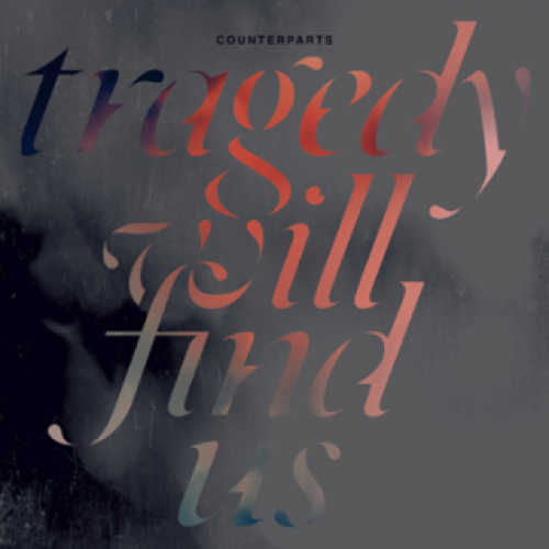 chronique : Counterparts - Tragedy Will Find Us chronique Counterparts - Tragedy Will Find Us