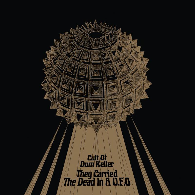 chronique Cult Of Dom Keller - They Carried The Dead In A U.F.O