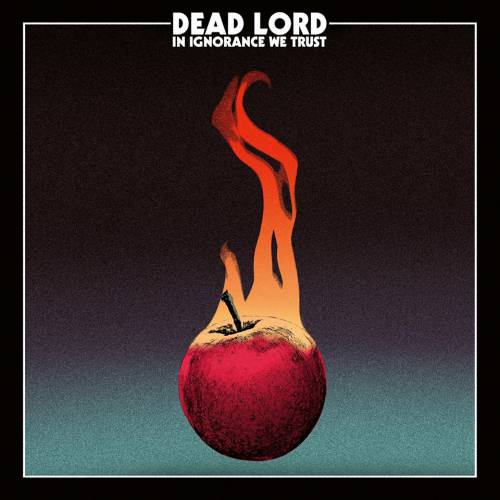 chronique Dead Lord - In Ignorance We Trust